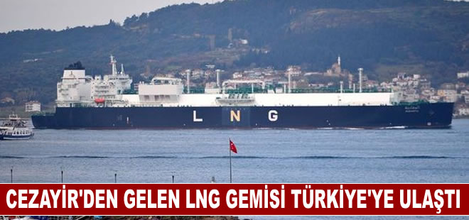 Cezayir'den gelen LNG gemisi Türkiye'ye ulaştı