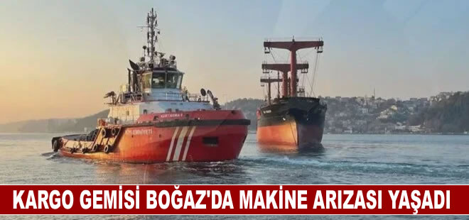 Genel kargo gemisi Yeniköy açıklarında makine arızası yaşadı