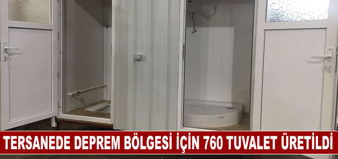 Yalova Altınova Tersanesi'nde deprem bölgesi için 760 seyyar tuvalet ve banyo üretildi