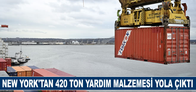 New York'tan Türkiye'ye 420 ton yardım malzemesi yola çıktı