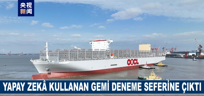 Çin’in yapay zekâ kullanan konteyner gemisi deneme seferine çıktı