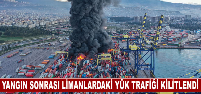 İskenderun Limanı'ndaki yangının ardından yük trafiği kilitlendi