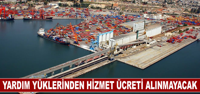 Mersin Uluslararası Limanı'nda depremzedelere yardım yüklerinden hizmet ücreti alınmayacak