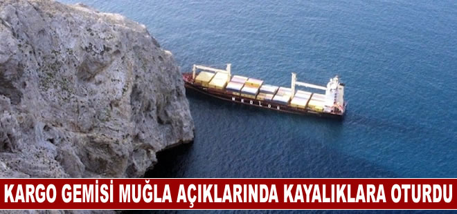 Türk kargo gemisi Muğla açıklarında ada kayalıklarına oturdu