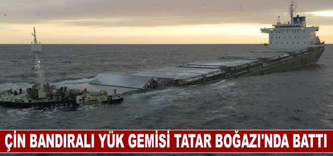 Çin bandıralı Yong Xing 56 kuru yük gemisi Tatar Boğazı'nda battı