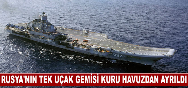 Rusya’nın tek uçak gemisi Kuznetsov kuru havuzdan ayrıldı