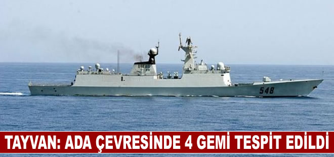 Tayvan, ada çevresinde Çin'e ait 4 gemi tespit edildiğini duyurdu