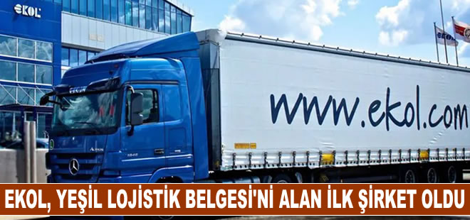 Ekol, sürdürülebilir iş uygulamalarıyla Yeşil Lojistik Belgesi’ni alan ilk şirket oldu