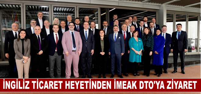 Birleşik Krallık Ticaret Heyeti'nden İMEAK DTO'ya çalışma ziyareti