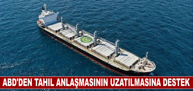 ABD'den Karadeniz Tahıl Koridoru Girişimi'nin süresinin uzatılmasını destek