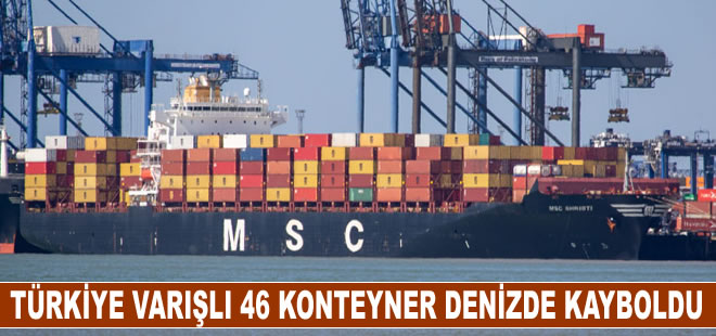 MSC gemisinin Türkiye varışlı 46 konteyneri denizde kayboldu