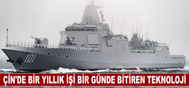 Çin savaş gemisi inşaasında yapay zeka ile bir yıllık işi bir günde bitiriyor