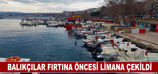 Balıkçılar fırtına öncesi limana çekildi