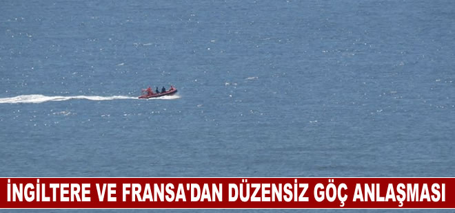 İngiltere ve Fransa, düzensiz göç konusunda anlaştı