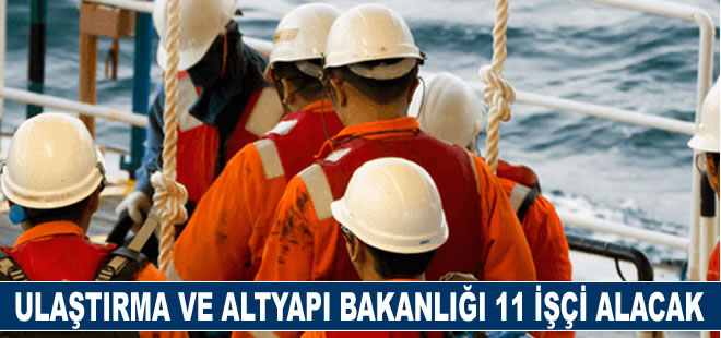 Ulaştırma ve Altyapı Bakanlığı 11 işçi alacak