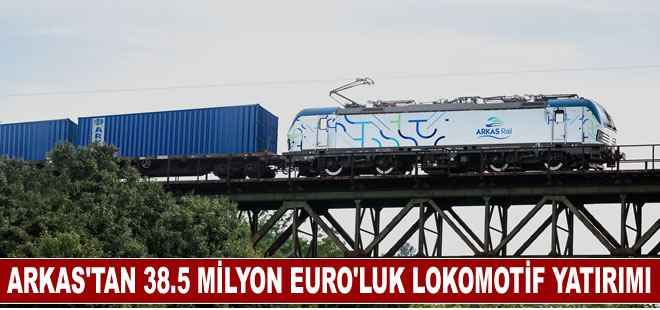 Arkas’tan 38.5 Milyon Euro’luk  lokomotif yatırımı