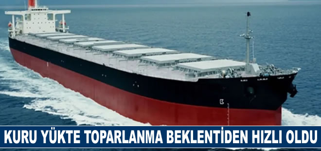 Kuru yükte toparlanma beklenenden hızlı oldu