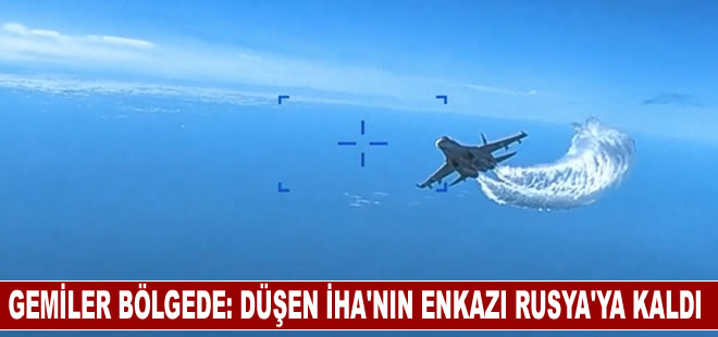 Gemiler bölgede: Düşen Reaper’ın enkazı Rusya’ya kaldı