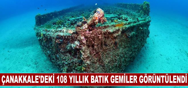 Çanakkale Savaşları'ndan kalma 108 yıllık batık gemiler görüntülendi