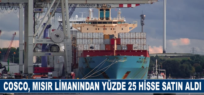 Çinli gemi taşımacılığı şirketi Cosco, Mısır limanından yüzde 25 hisse satın aldı