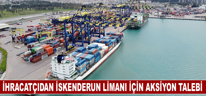 İhracatçılar İskenderun Limanı'nın yeniden faaliyete geçmesini bekliyor