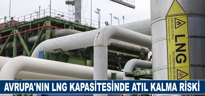 Avrupa'nın LNG kapasitesinin yarısından fazlası 2030'da atıl kalma riski taşıyor