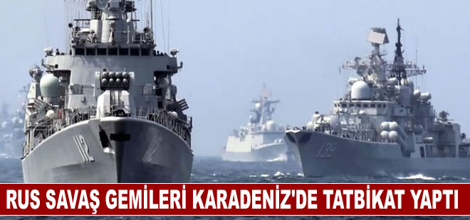 Rus savaş gemileri, Karadeniz'de tatbikat yaptı