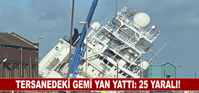 İskoçya’da tersanedeki gemi yan yattı: 25 yaralı