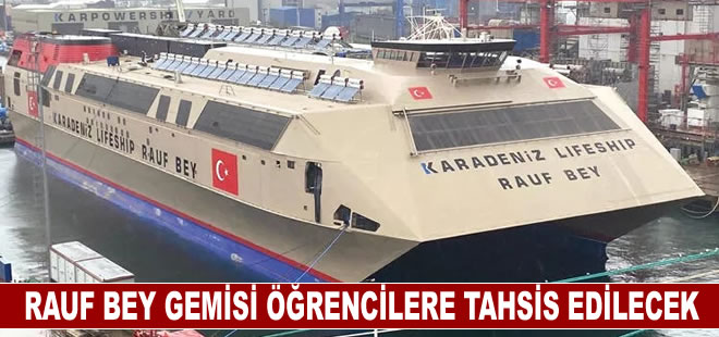 2 bin kişilik Rauf Bey gemisi LGS ve YKS'ye hazırlanan öğrencilere tahsis edilecek