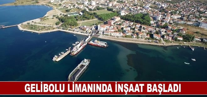 Gelibolu Limanında inşaat başladı