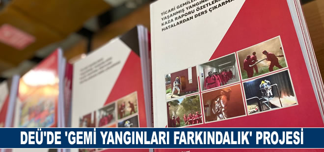 Dokuz Eylül Üniversitesi’nden ‘Gemi Yangınları Konusunda Farkındalık’ Projesi