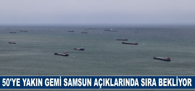 50’ye yakın gemi Samsun açıklarında sıra bekliyor