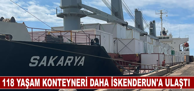 118 adet yaşam konteyneri daha İskenderun'a ulaştı