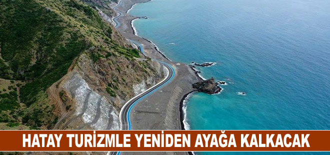 Hatay turizmle yeniden ayağa kalkacak