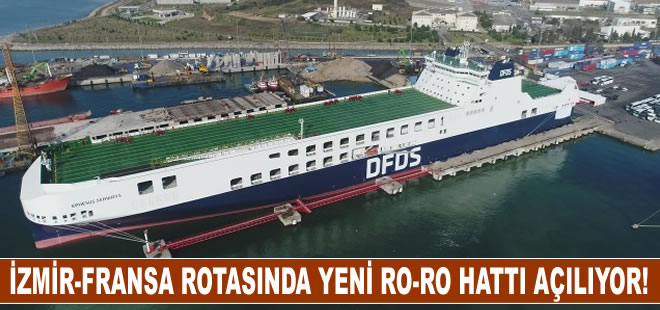 İzmir-Fransa rotasında yeni ro-ro hattı açılıyor!