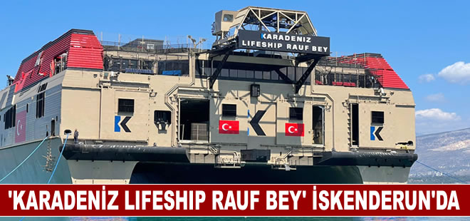 "Karadeniz Lifeship Rauf Bey" İskenderun'da