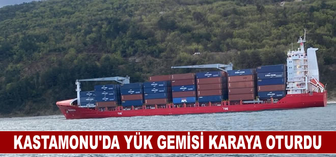 Kastamonu'da yük gemisi karaya oturdu