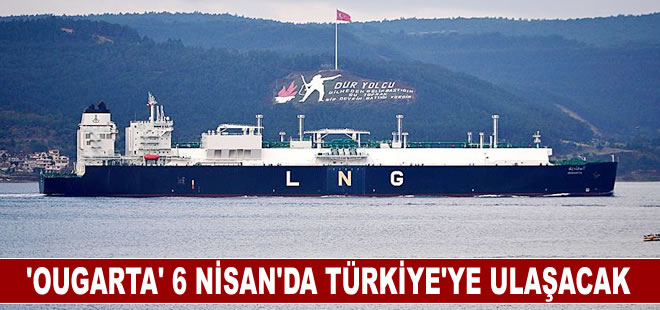 Cezayir'den yola çıkan LNG gemisi 6 Nisan'da Türkiye'ye ulaşacak