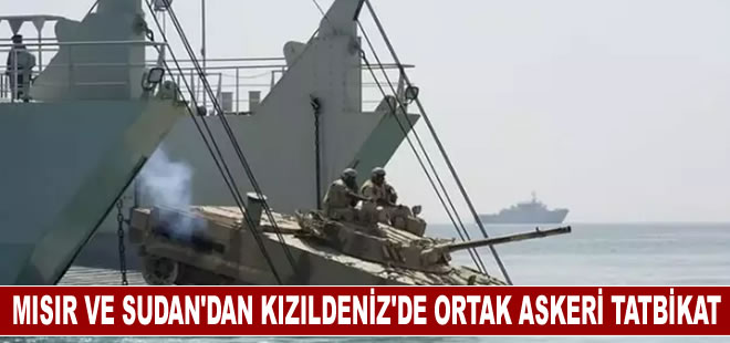 Mısır ve Sudan Kızıldeniz'de ortak askeri tatbikat düzenledi