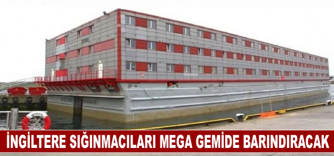 İngiltere sığınmacıları mega gemide barındıracak