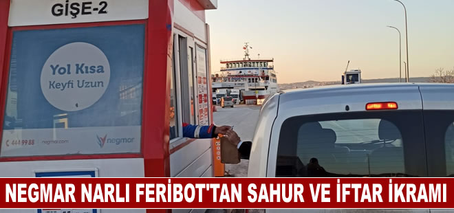 Negmar Narlı Feribot’tan yolculara sahur ve iftar ikramı