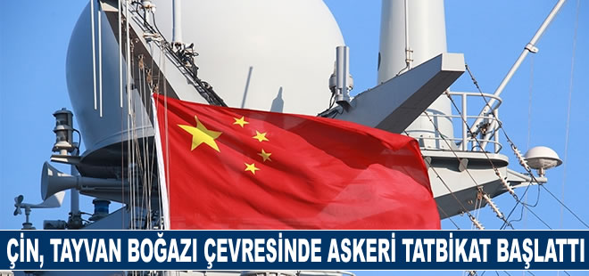 Çin, Tsai'nin ABD ziyareti öncesi Tayvan Boğazı çevresinde askeri tatbikat başlattı