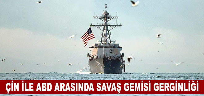 Çin ile ABD arasında Güney Çin Denizi'nde savaş gemisi gerginliği