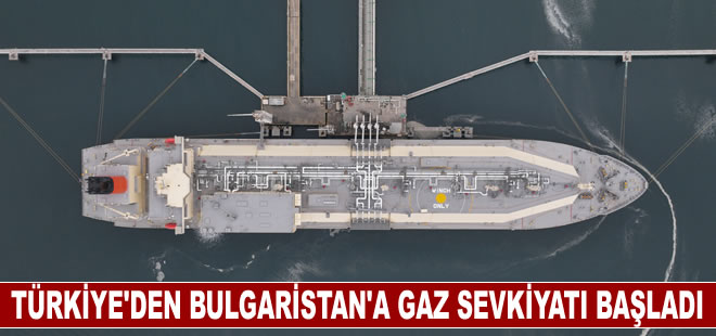 Türkiye'den Bulgaristan'a gaz sevkiyatı başladı