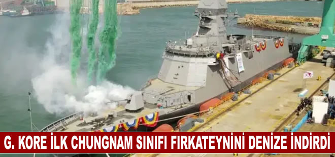 Güney Kore ilk Chungnam sınıfı fırkateynini denize indirdi