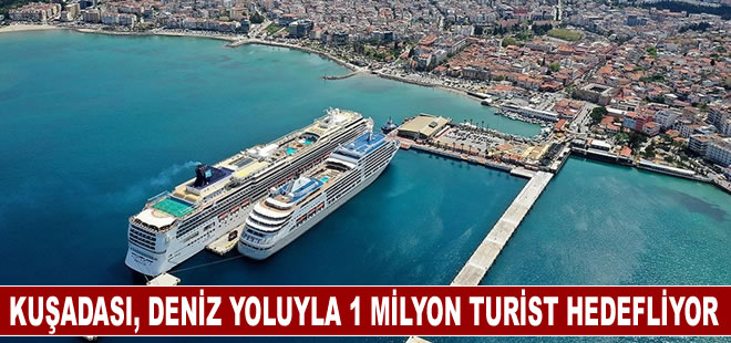 Kuşadası, deniz yoluyla 1 milyon turist ağırlamayı hedefliyor