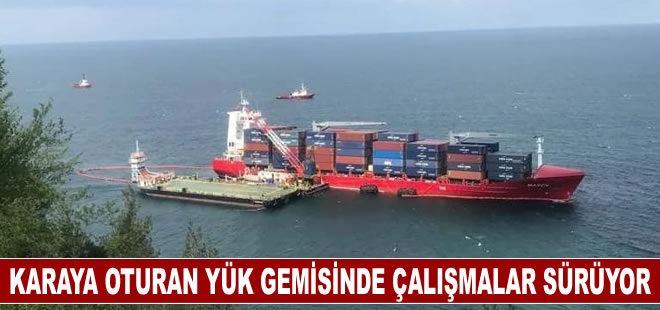 Kastamonu'da karaya oturan yük gemisinde çalışmalar devam ediyor