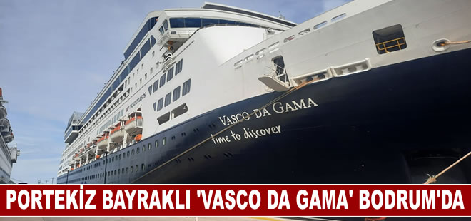 Portekiz bayraklı kruvaziyer "Vasco Da Gama" Bodrum'da