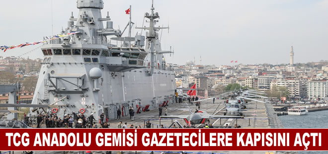 TCG Anadolu gemisi, gazetecilere kapısını açtı