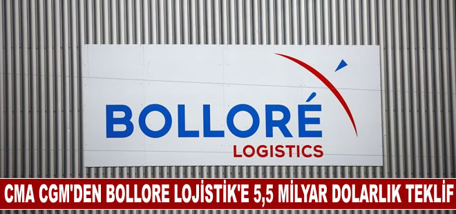 Fransız nakliyeci CMA CGM, Bollore lojistik birimi için 5,5 milyar dolar teklif ediyor